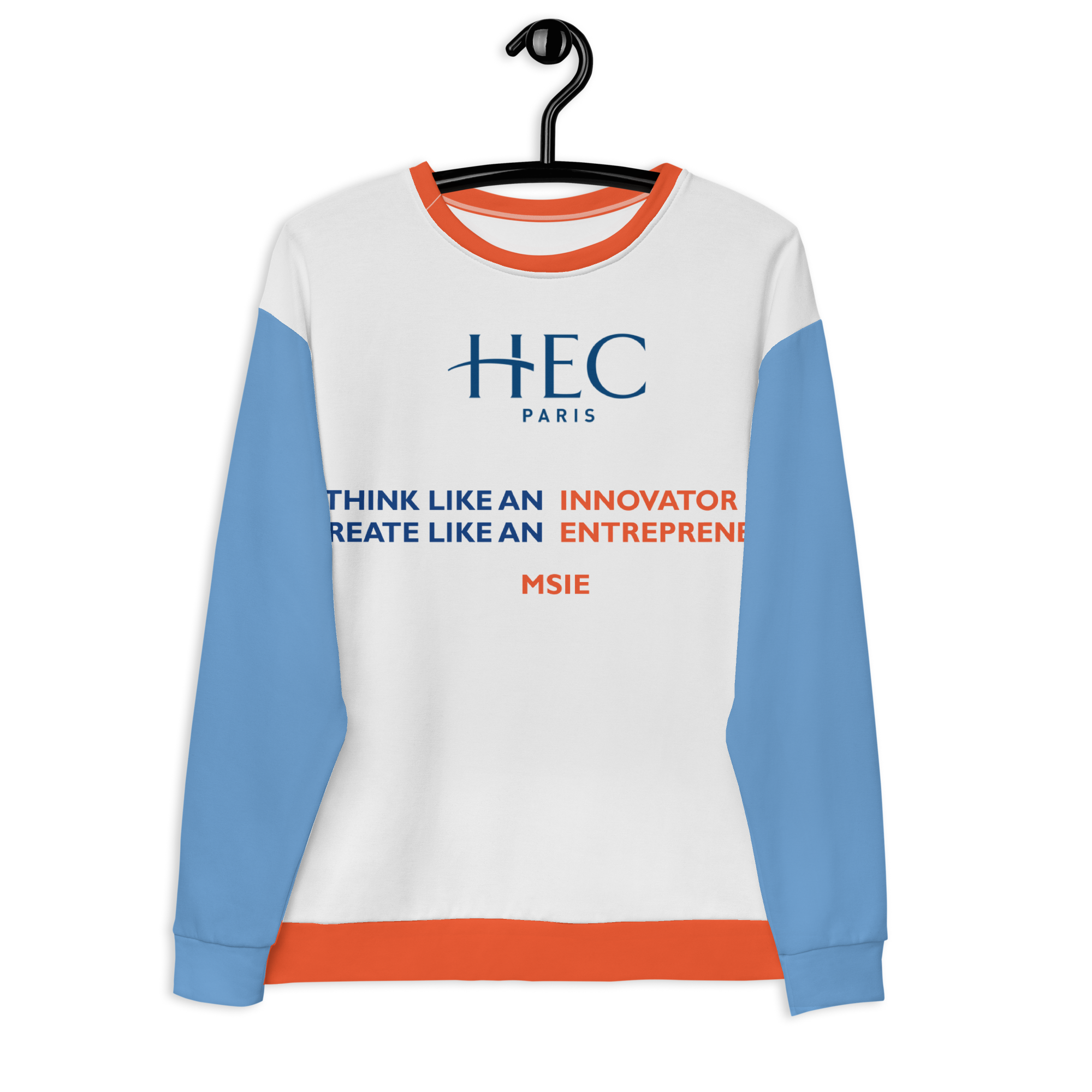 HEC Paris MSIE "THINK LIKE AN INNOVATOR CREATE LIKE AN ENTREPRENEUR" Unisex Sweatshirt